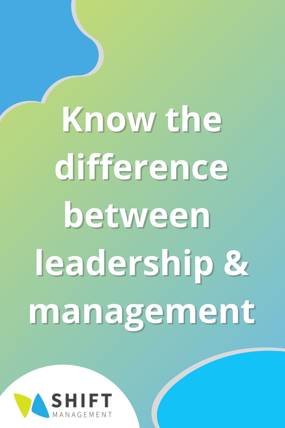 Know the difference between leadership and management