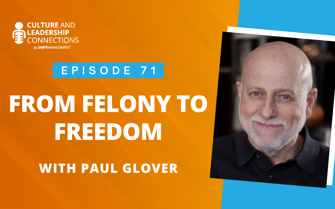 From Felony to Freedom with Paul Glover