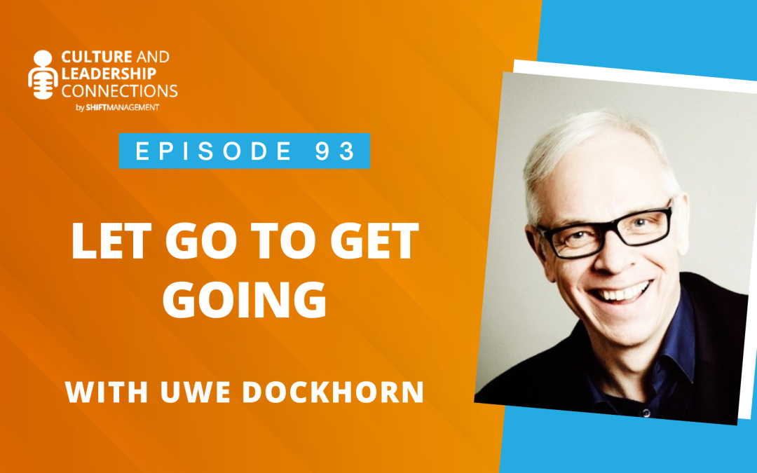 Let Go To Get Going with Uwe Dockhorn