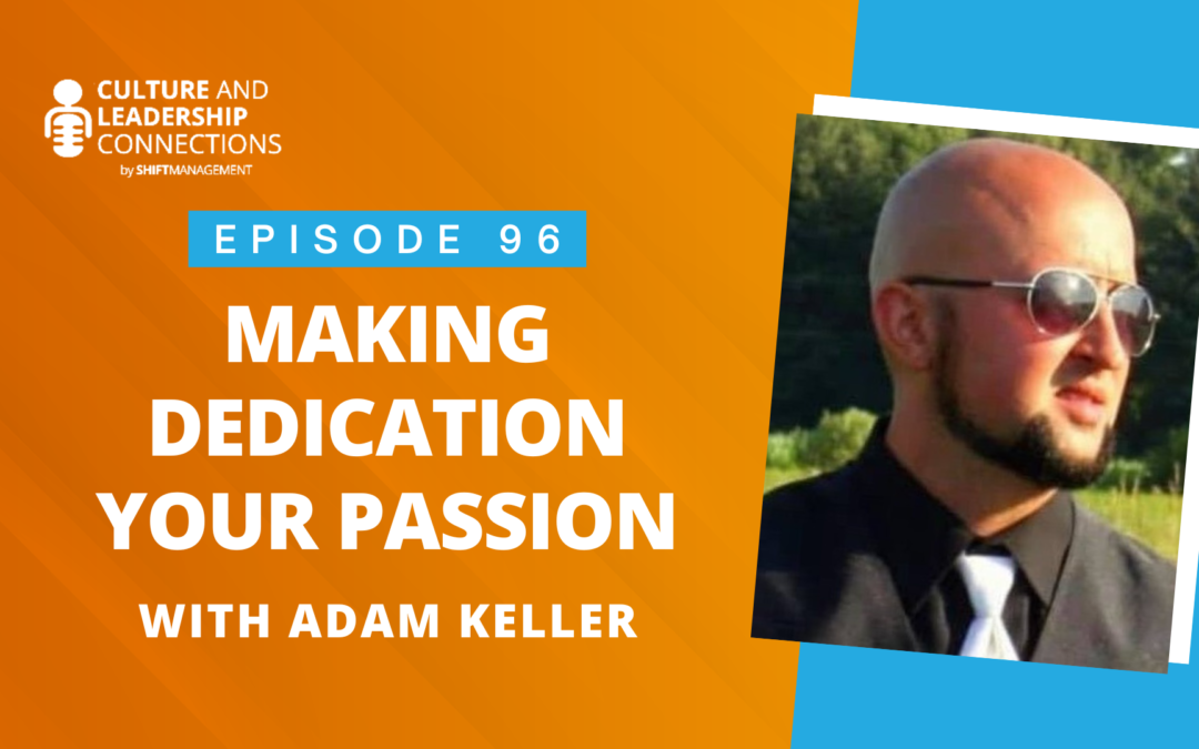 Make Dedication Your Passion with Adam Keller