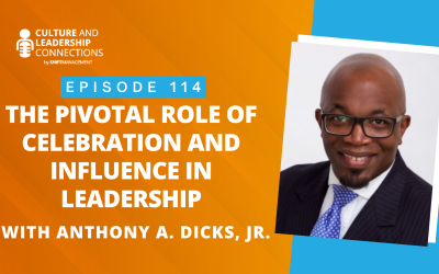 The Pivotal Role of Celebration and Influence in Leadership with Anthony A. Dicks, Jr