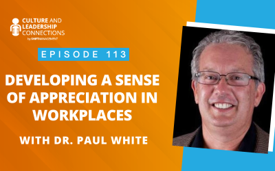 Developing a Sense of Appreciation in the Workplaces with Dr. Paul White